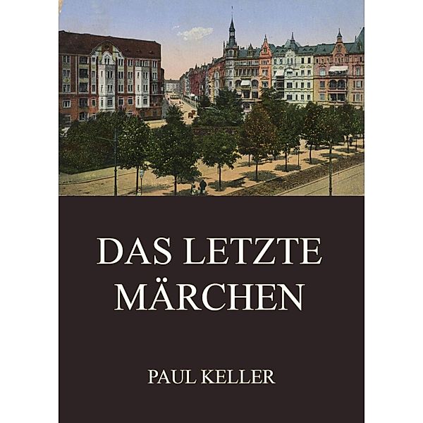 Das letzte Märchen, Paul Keller