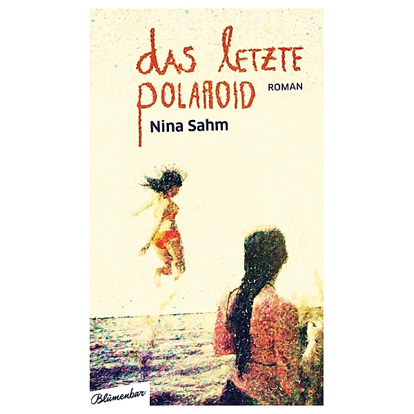 Das letzte Polaroid, Nina Sahm