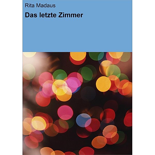 Das letzte Zimmer, Rita Madaus