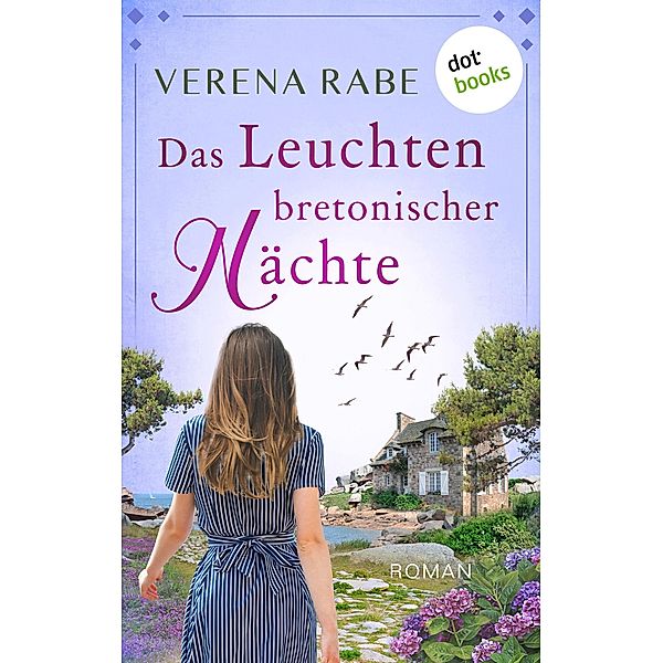 Das Leuchten bretonischer Nächte - oder: Blau ist die Farbe der Liebe, Verena Rabe