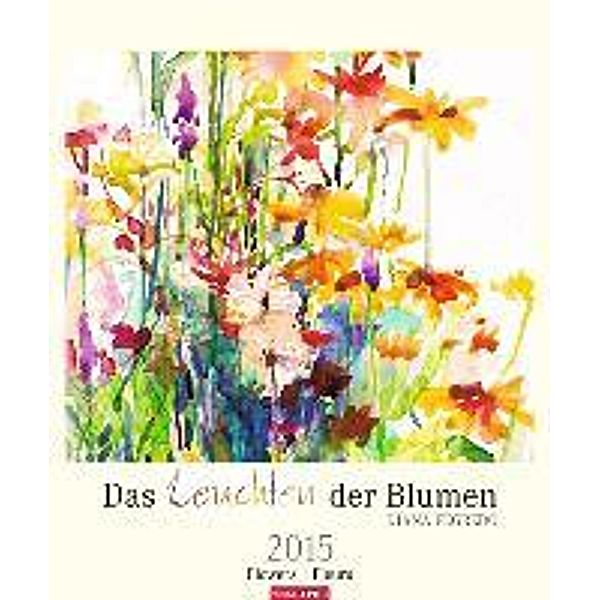 Das Leuchten der Blumen - Aquarell Kalender 2015, Diana Fegredo