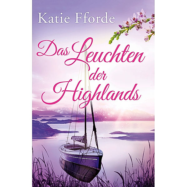 Das Leuchten der Highlands, Katie Fforde