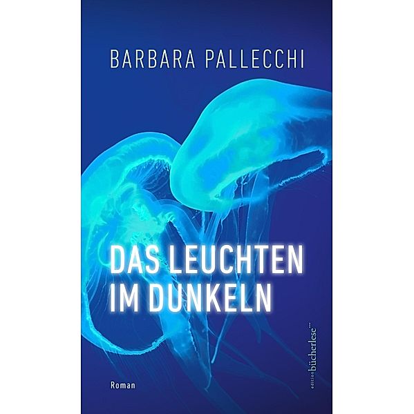 Das Leuchten im Dunkeln, Barbara Pallecchi