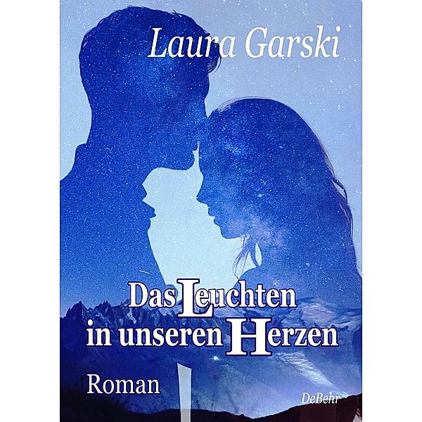 Das Leuchten in unseren Herzen - Roman, Laura Garski