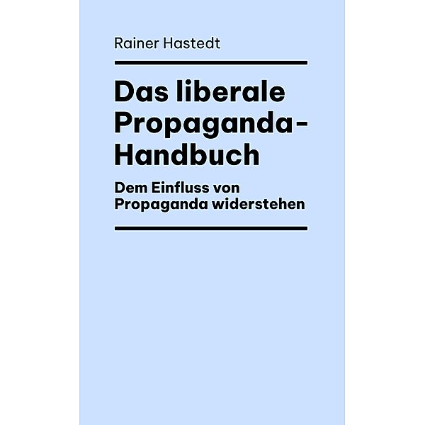 Das liberale Propaganda-Handbuch, Rainer Hastedt