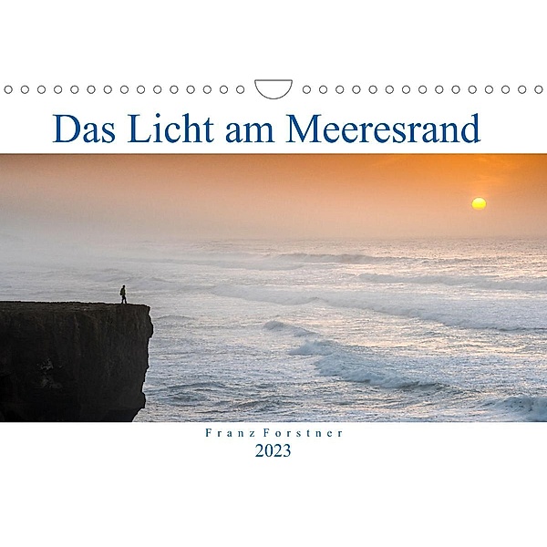 Das Licht am Meeresrand (Wandkalender 2023 DIN A4 quer), Franz Forstner