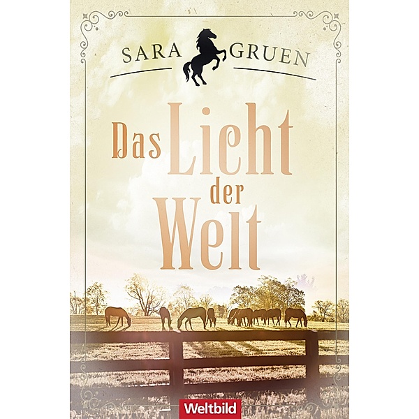 Das Licht der Welt / Riding Lessons-Reihe Bd.2, Sara Gruen