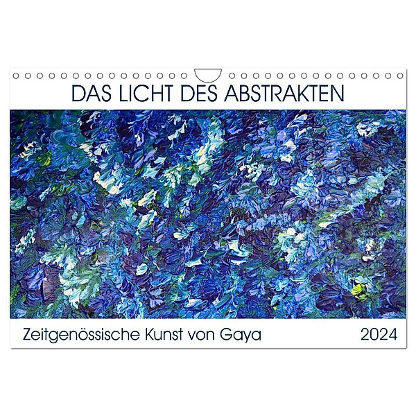 Das Licht des Abstrakten - Zeitgenössische Kunst von Gaya (Wandkalender 2024 DIN A4 quer), CALVENDO Monatskalender, Gaya Karapetyan