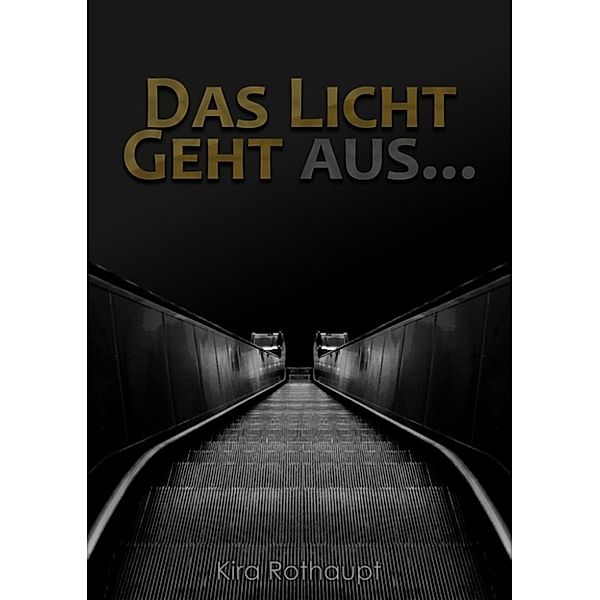 Das Licht geht aus..., Kira Rothaupt