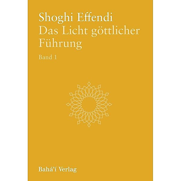 Das Licht göttlicher Führung, Bd. 1, Shoghi Effendi