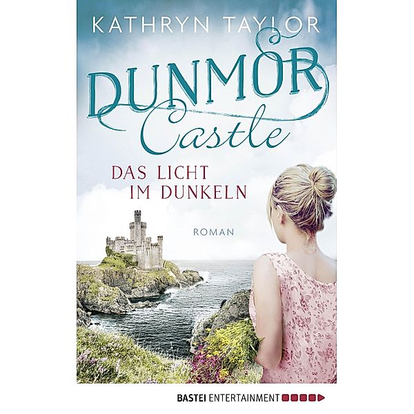 Das Licht im Dunkeln / Dunmor Castle Bd.1, Kathryn Taylor