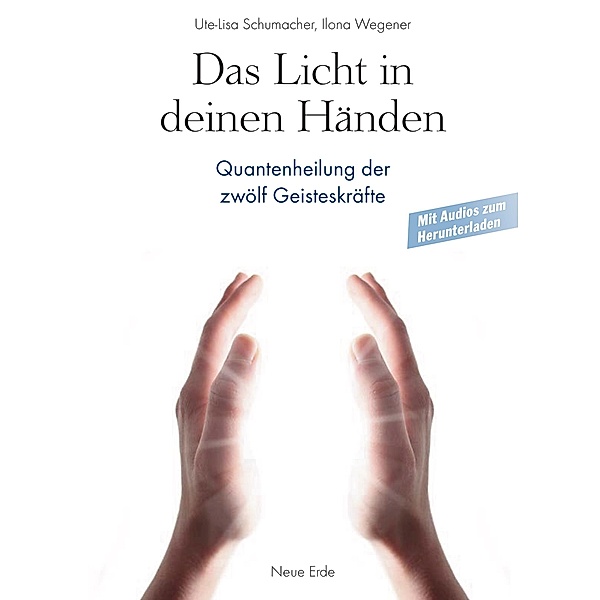 Das Licht in deinen Händen, Ute-Lisa Schumacher, Ilona Wegener