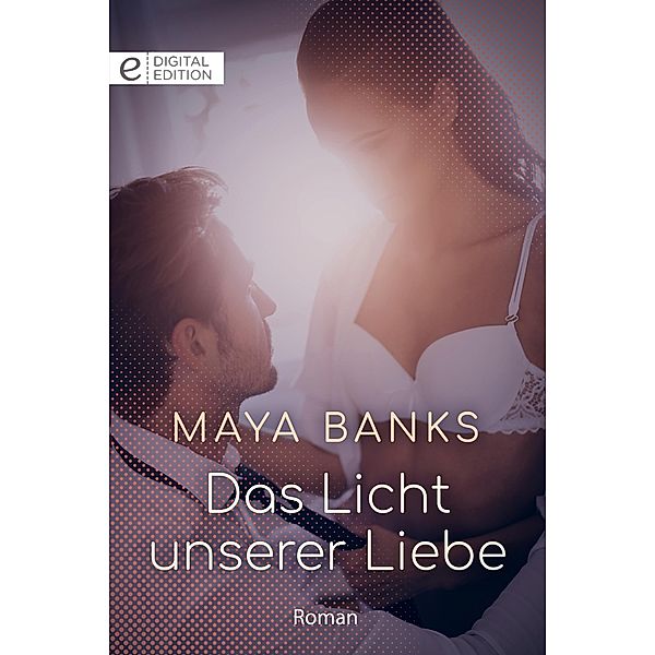 Das Licht unserer Liebe, Maya Banks