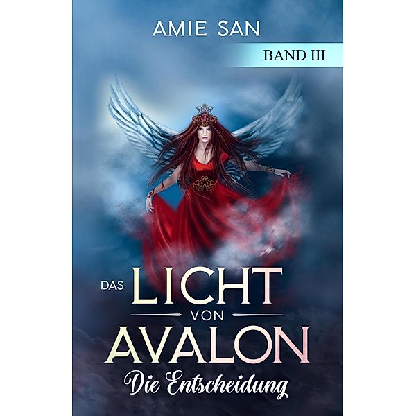 Das Licht von Avalon / Das Licht von Avalon Bd.3, Amie San