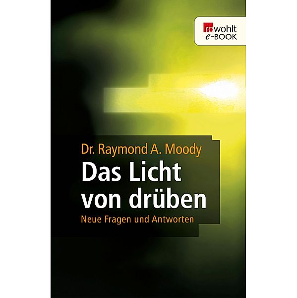 Das Licht von drüben / rororo Taschenbücher Bd.61532, Raymond A. Moody