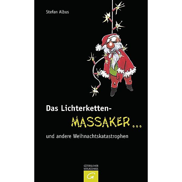 Das Lichterketten-Massaker ... und andere Weihnachtskatastrophen, Stefan Albus