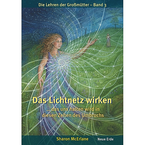 Das Lichtnetz wirken... / Die Lehren der Großmütter Bd.3, Sharon MCErlane