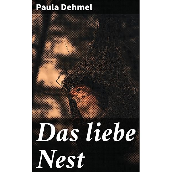 Das liebe Nest, Paula Dehmel