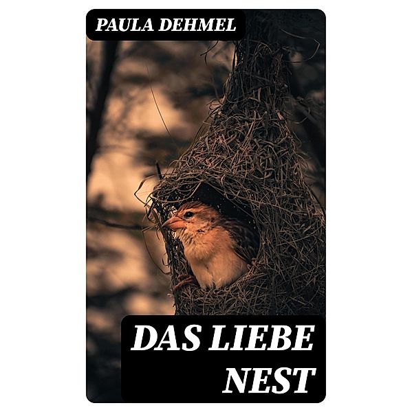 Das liebe Nest, Paula Dehmel