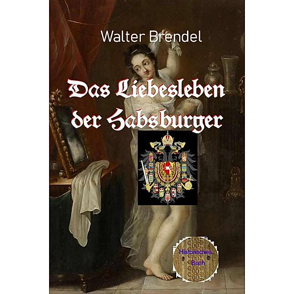 Das Liebesleben der Habsburger, Walter Brendel
