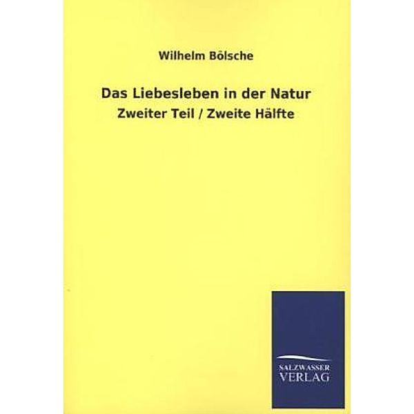 Das Liebesleben in der Natur, Wilhelm Bölsche