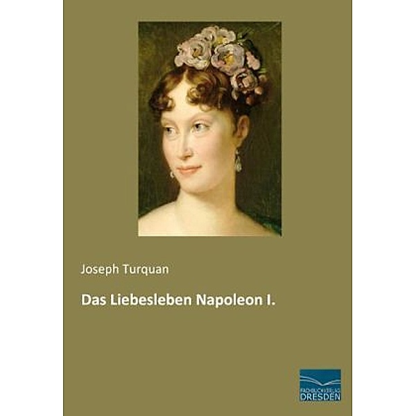 Das Liebesleben Napoleon I., Joseph Turquan