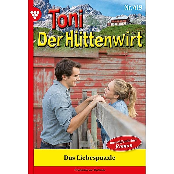 Das Liebespuzzle / Toni der Hüttenwirt Bd.419, Friederike von Buchner