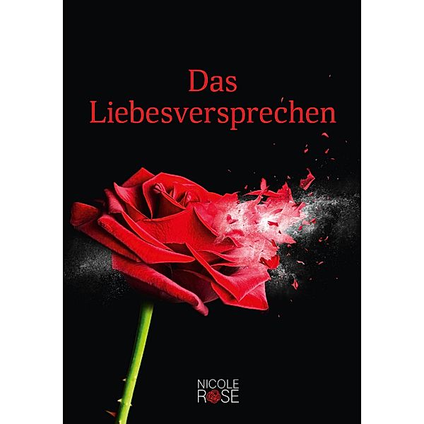 Das Liebesversprechen / Nicole Rose Bd.1, Nicole Rose