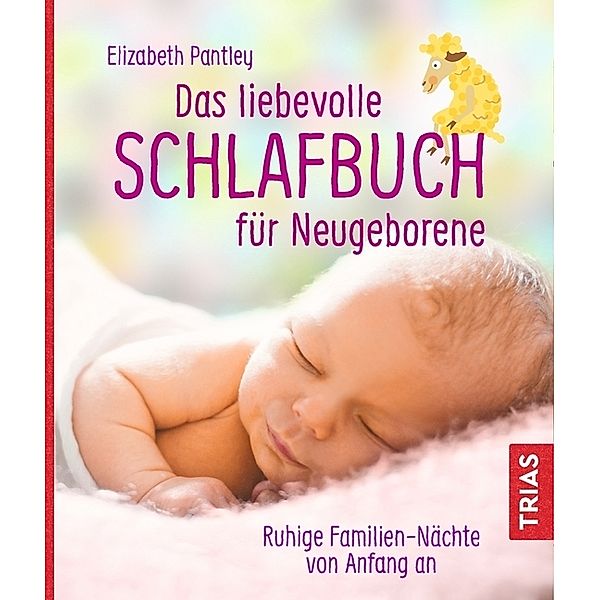 Das liebevolle Schlafbuch für Neugeborene, Elizabeth Pantley