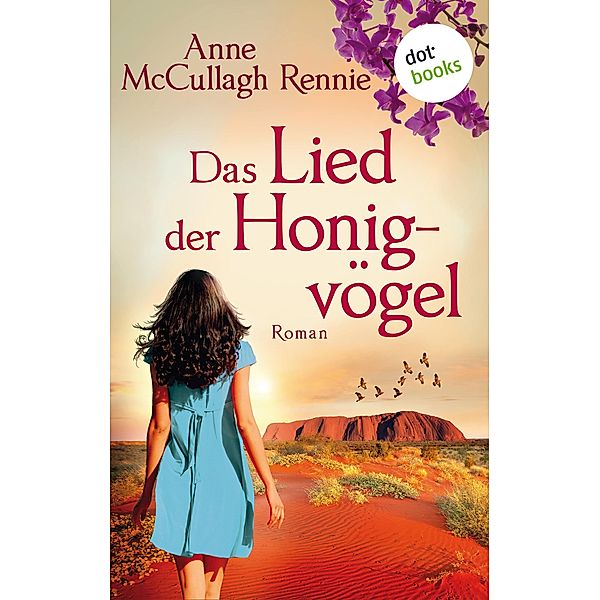 Das Lied der Honigvögel: Ein Australien-Roman, Anne McCullagh Rennie