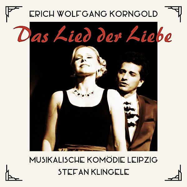 Das Lied Der Liebe, Stefan Klingele, Musik.Komödie Leipzig