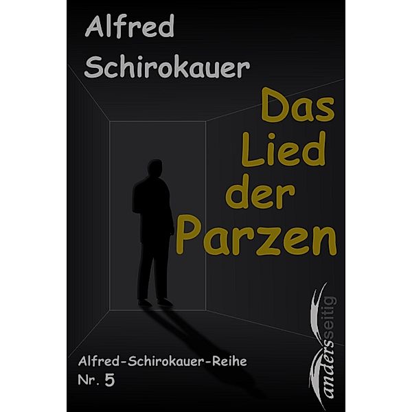 Das Lied der Parzen / Alfred-Schirokauer-Reihe, Alfred Schirokauer