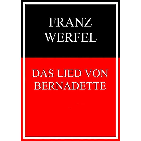 Das Lied von Bernadette, Franz Werfel