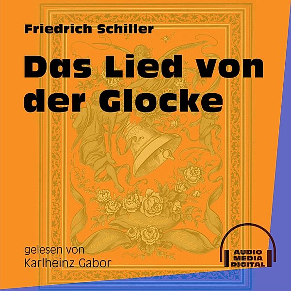 Das Lied von der Glocke, Friedrich Schiller