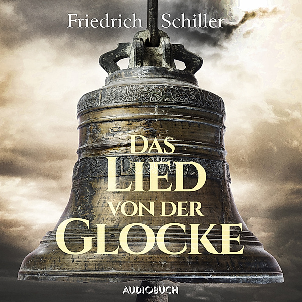 Das Lied von der Glocke, Friedrich Schiller