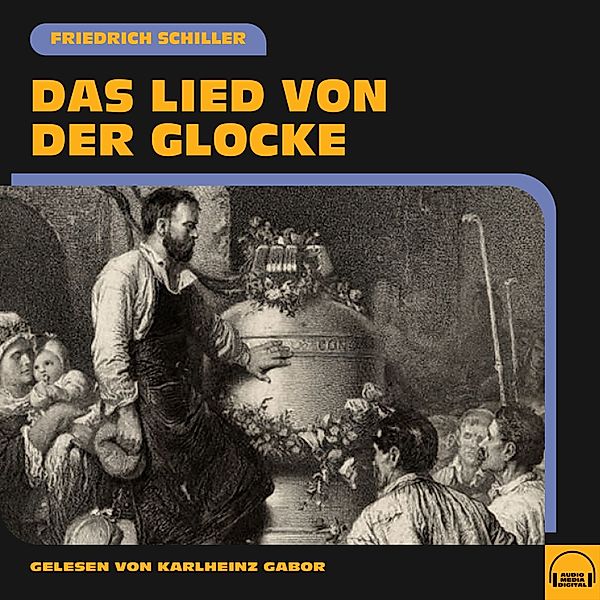 Das Lied von der Glocke, Friedrich Schiller