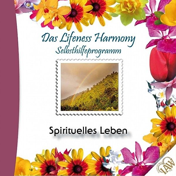 Das Lifeness Harmony Selbsthilfeprogramm: Spirituelles Leben