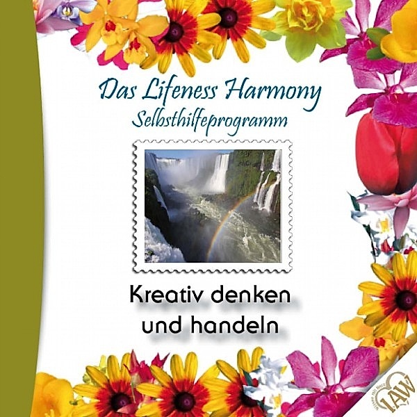 Das Lifeness Harmony Selbsthilfeprogramm: Kreativ denken und handeln