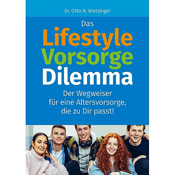 Das Lifestyle-Vorsorge-Dilemma, Otto N. Bretzinger