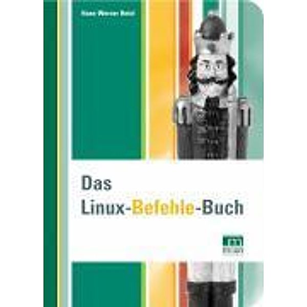 Das Linux-Befehle-Buch, Hans W Heinl