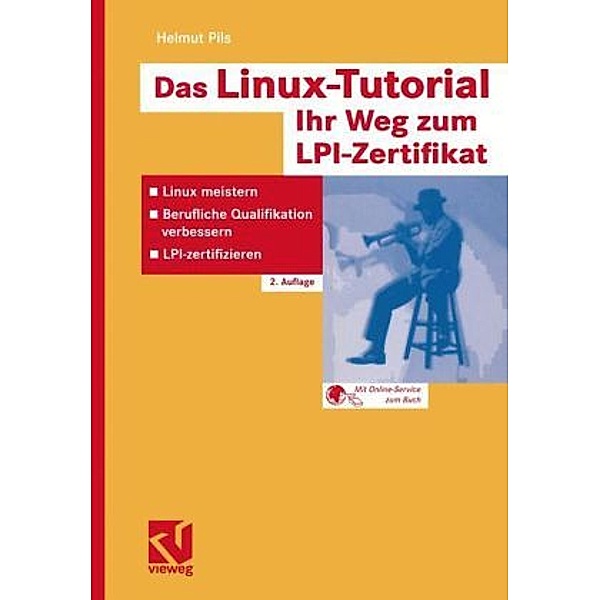 Das Linux-Tutorial, Ihr Weg zum LPI-Zertifikat, Helmut Pils