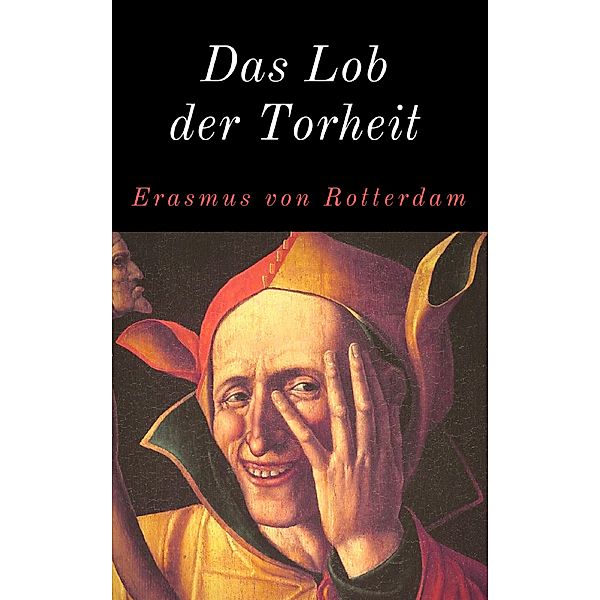 Das Lob der Torheit, Erasmus von Rotterdam