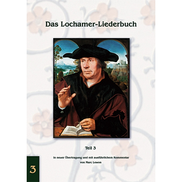 Das Lochamer Liederbuch / Das Lochamer-Liederbuch Teil 3, Marc Lewon