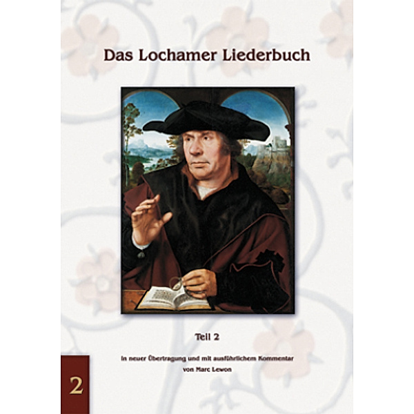 Das Lochamer Liederbuch / Das Lochamer Liederbuch Teil 2, Marc Lewon