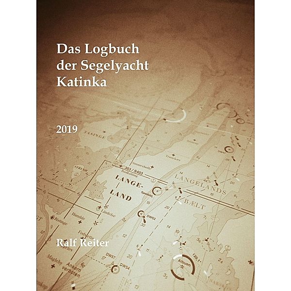 Das Logbuch der Segelyacht Katinka Band 1 / Die Logbücher der Segelyacht Katinka Bd.1, Ralf Reiter