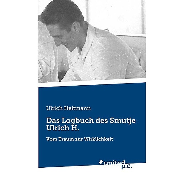 Das Logbuch des Smutje Ulrich H., Ulrich Heitmann