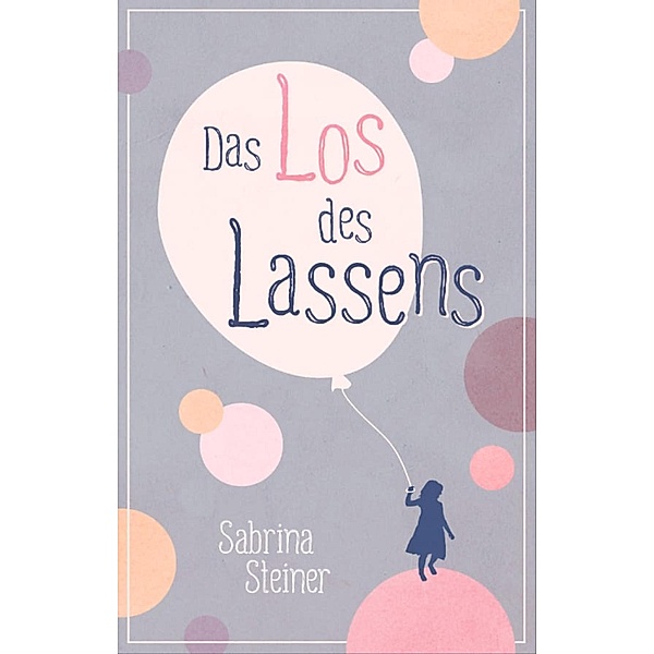 Das Los des Lassens, Sabrina Steiner