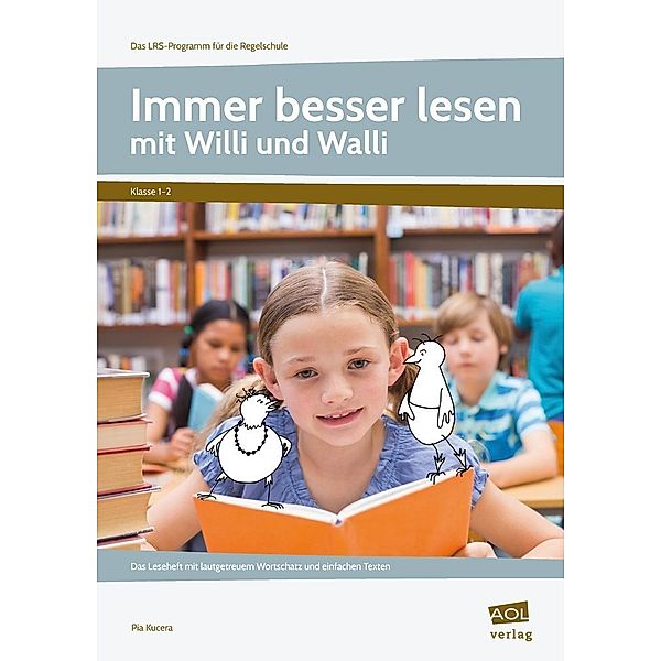 Das LRS-Programm für die Regelschule (GS) / Immer besser lesen mit Willi und Walli - Kl.1-2, Pia Kucera