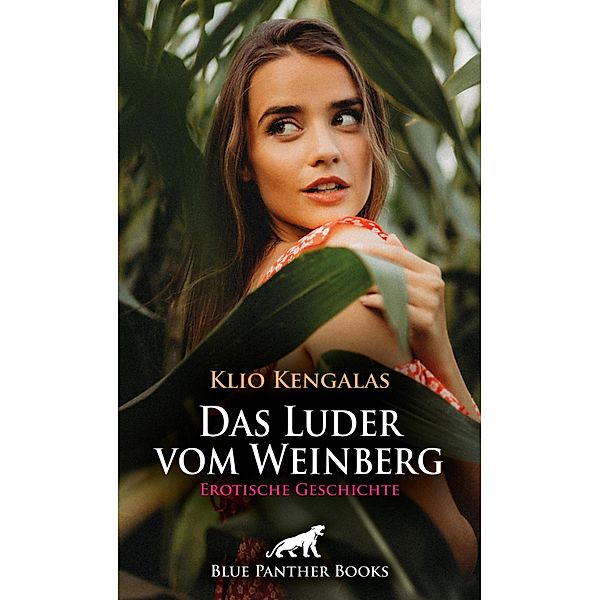 Das Luder vom Weinberg | Erotische Geschichte / Love, Passion & Sex, Klio Kengalas