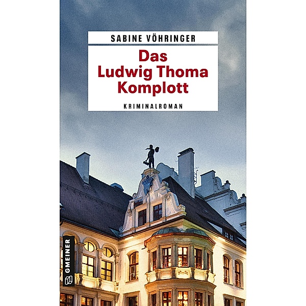 Das Ludwig Thoma Komplott / Hauptkommissar Tom Perlinger Bd.2, Sabine Vöhringer